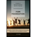 Firm Foundation: Family Devotional With Teens