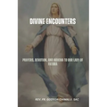Divine Encounters: Prayers, Devotion, and Novena to Our Lady of Fatima