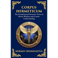 Corpus Hermeticum: Ancient Wisdom on the Divine, the Cosmos, and the Soul (Large Print Deluxe Hardcover Edition For Easy Reading)