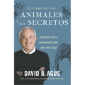 El Libro de Los Animales Y Sus Secretos (the Book of Animal Secrets Spanish Edition): Lecciones de la Naturaleza Para Una Vida Feliz