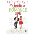 The Christmas Romance Wish: A Sweet Small Town Age Gap Romantic Comedy