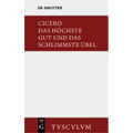 Das Höchste Gut Und Das Schlimmste Übel / de Finibus Bonorum Et Malorum: Lateinisch - Deutsch