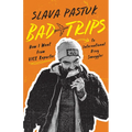 Bad Trips: How I Went from Vice Reporter to International Drug Smuggler