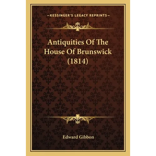 Antiquities Of The House Of Brunswick (1814)