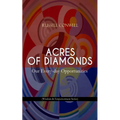 Acres of Diamonds: Our Every-Day Opportunities (Wisdom & Empowerment Series): Inspirational Classic of the New Thought Literature - Opportunity, Succe
