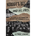 Nobody's Boy and His Pals: The Story of Jack Robbins and the Boys' Brotherhood Republic