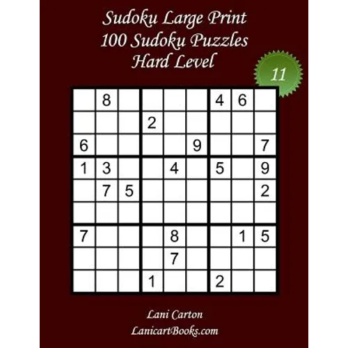 Sudoku Large Print - Hard Level - N°11: 100 Hard Sudoku Puzzles - Puzzle Big Size (8.3"x8.3") and Large Print (36 points)