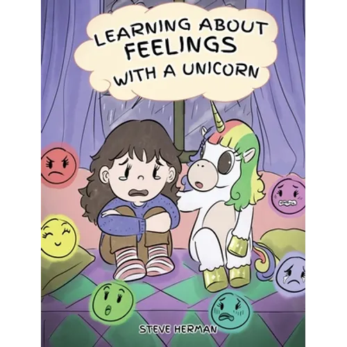 Learning about Feelings with a Unicorn: A Cute and Fun Story to Teach Kids about Emotions and Feelings.