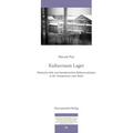 Kulturraum Lager: Politische Haft Und Dissidentisches Selbstverstandnis in Der Sowjetunion Nach Stalin