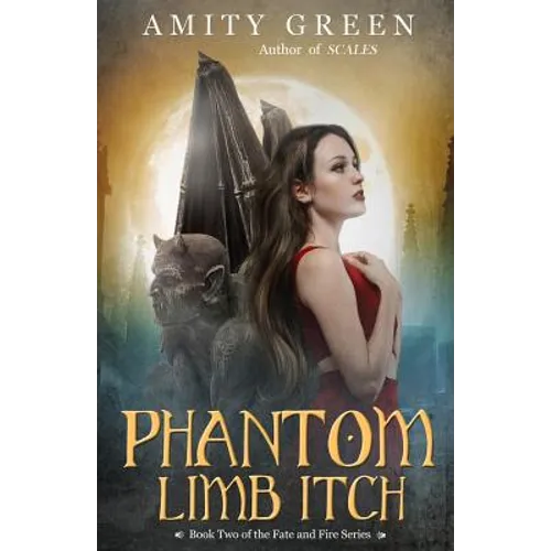 Phantom Limb Itch: Book 2 of the Fate and Fire Series