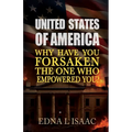 United States of America, Why Have You Forsaken The One Who Empowered You?
