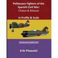 Polikarpov Fighters Of The Spanish Civil War: Chatos and Moscas In Profile & Scale