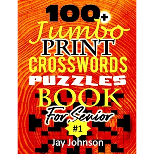 100+ Jumbo CROSSWORD Puzzle Book For Seniors: A Special Extra Large Print Crossword Puzzle Book For Seniors Based On Contemporary US Spelling Words As