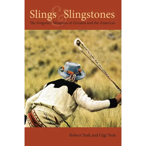 Slings and Slingstones: The Forgotten Weapons of Oceania and the Americas