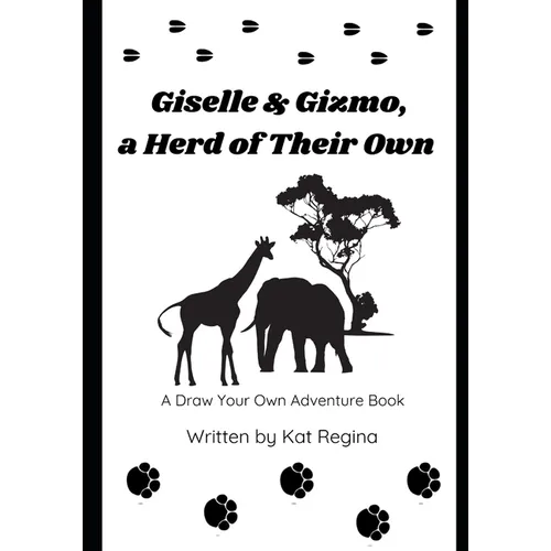 Giselle & Gizmo, a Herd of Their Own: A Draw Your Own Adventure Book
