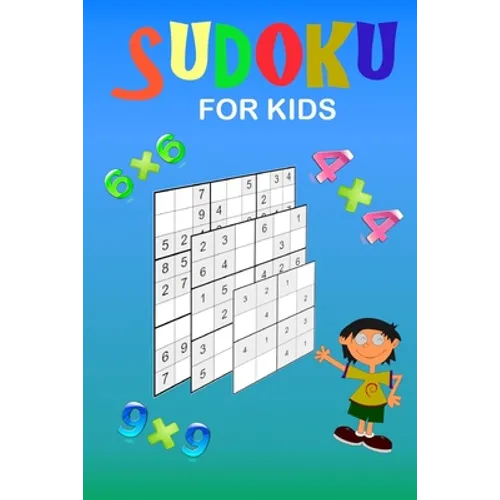 Sudoku for kids: A collection of 150 Sudoku puzzles 4x4, 6x6 and 9x9 from easy to medium to a bit more difficult. Improve memory and lo
