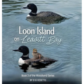 Loon Island on Leavitt Bay: The Woodland Series Book 3