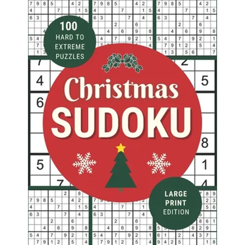 Christmas Sudoku: 100 Festive Hard to Extreme Puzzles in Large Print for Christmas Fun - One Puzzle Per Page
