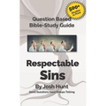 Question-based Bible Study Guides -- Respectable Sins: Good Questions Have Groups Talking
