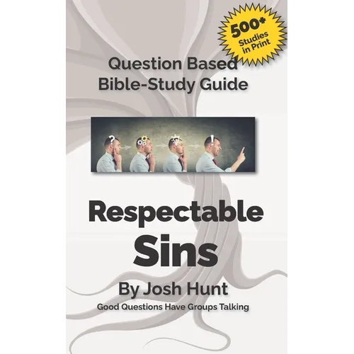 Question-based Bible Study Guides -- Respectable Sins: Good Questions Have Groups Talking