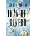 IMAN DEL DINERO Ley de atracción: El poder de la ley de atracción para hacerte rico