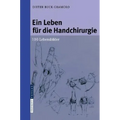 Ein Leben Für Die Handchirurgie: 100 Lebensbilder