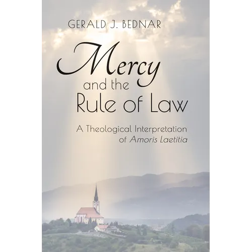 Mercy and the Rule of Law: A Theological Interpretation of Amoris Laetitia