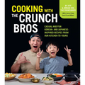 Cooking with the Crunchbros: Casual and Fun Korean- And Japanese-Inspired Recipes from Our Kitchen to Yours