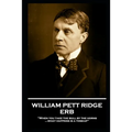 William Pett Ridge - Erb: 'When you take the bull by the horns what happens is a toss-up''