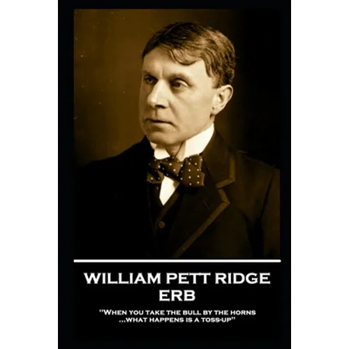 William Pett Ridge - Erb: 'When you take the bull by the horns what happens is a toss-up''