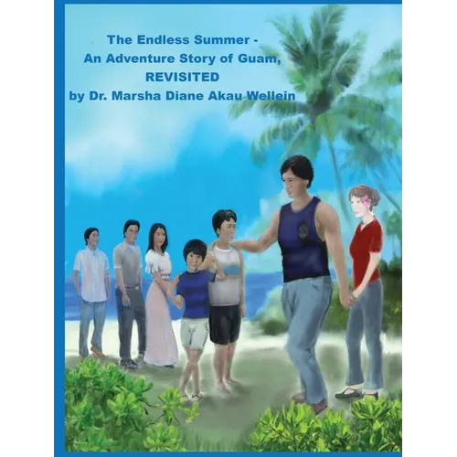 The Endless Summer - An Adventure Story of Guam, REVISITED