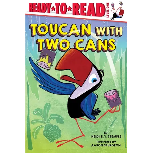 Toucan with Two Cans: Ready-To-Read Level 1