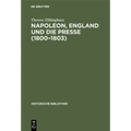 Napoleon, England Und Die Presse (1800-1803)