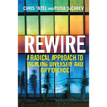 Rewire: A Radical Approach to Tackling Diversity and Difference