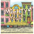 Our Mighty Little Town: A Children's Story Inspired by the Mighty Little Town of Hoboken, New Jersey