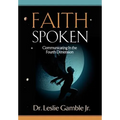 FAITH SPOKEN - Communicating in the Fourth Dimension