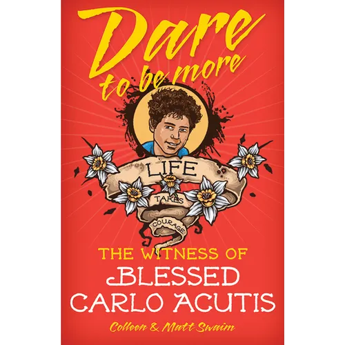 Dare to Be More: The Witness of Saint Carlo Acutis