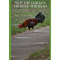 Why The Chicken Crossed The Road