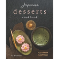 Japanese Desserts Cookbook: A Handbook of Japanese Confections
