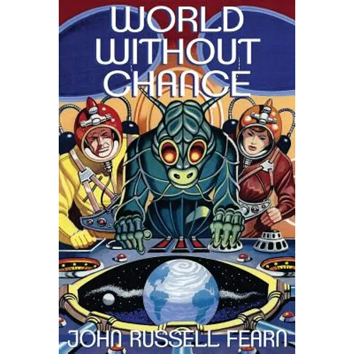World Without Chance: Classic Pulp Science Fiction Stories in the Vein of Stanley G. Weinbaum