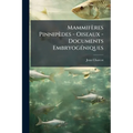 Mammifères Pinnipèdes - Oiseaux - Documents Embryogéniques