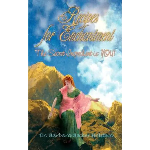 Recipes for Enchantment: The Secret Ingredient is You!