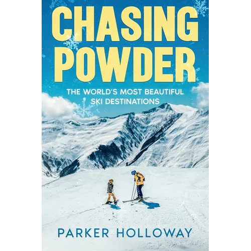 Chasing Powder: The World's Most Beautiful Ski Destinations