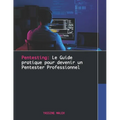 Pentesting: Le Guide pratique pour devenir un Pentester Professionnel