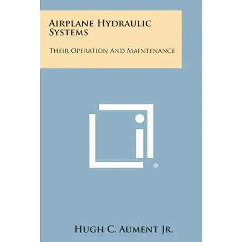 Airplane Hydraulic Systems: Their Operation and Maintenance