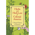 Herbs and Herb Lore of Colonial America
