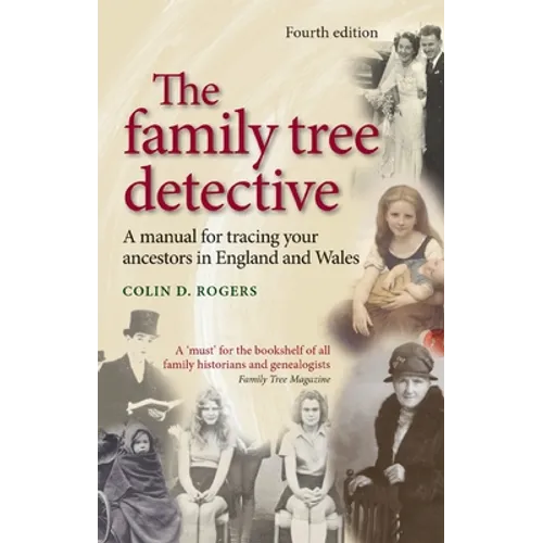 The Family Tree Detective: Tracing Your Ancestors in England and Wales
