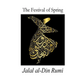 The Festival of Spring: Excerpt from Essential Rumi