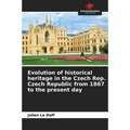 Evolution of historical heritage in the Czech Rep. Czech Republic from 1867 to the present day
