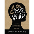 We Are All Philosophers: A Christian Introduction to Seven Fundamental Questions